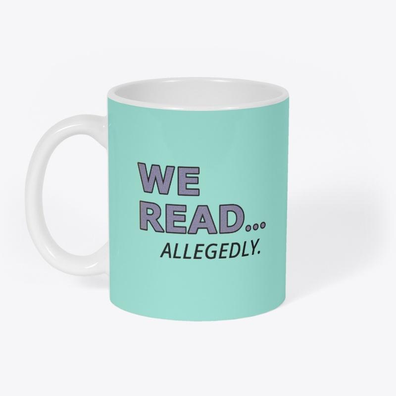 We Read... Allegedly.